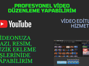 Videolarınıza kurgu ve düzenleme işlemini yapabilirim