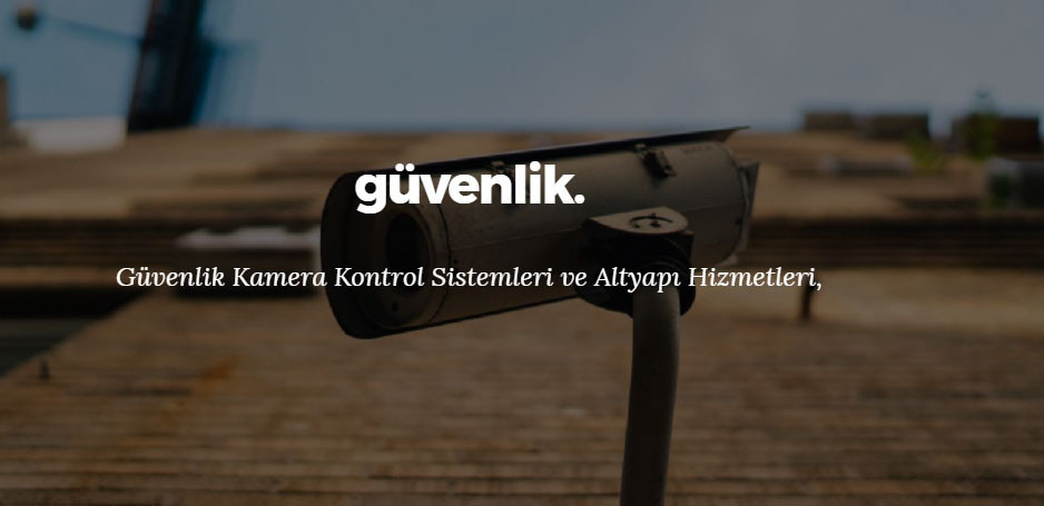 Güvenlik Kamera Sistemleri Desteği