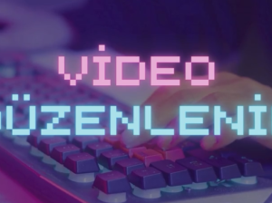 Sizin için video düzenlerim